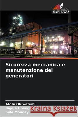 Sicurezza meccanica e manutenzione dei generatori Afofu Oluwafemi Bajela Gbenga Sule Monday 9786204120560 Edizioni Sapienza - książka