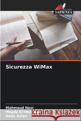 Sicurezza WiMax Mahmoud Nasr, Magdy El-Hennawy, Heba Aslan 9786205340868 Edizioni Sapienza - książka