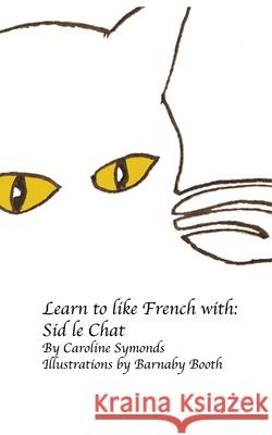 Sid le Chat Caroline Symonds 9781910563144 Professional Ghost Ltd - książka