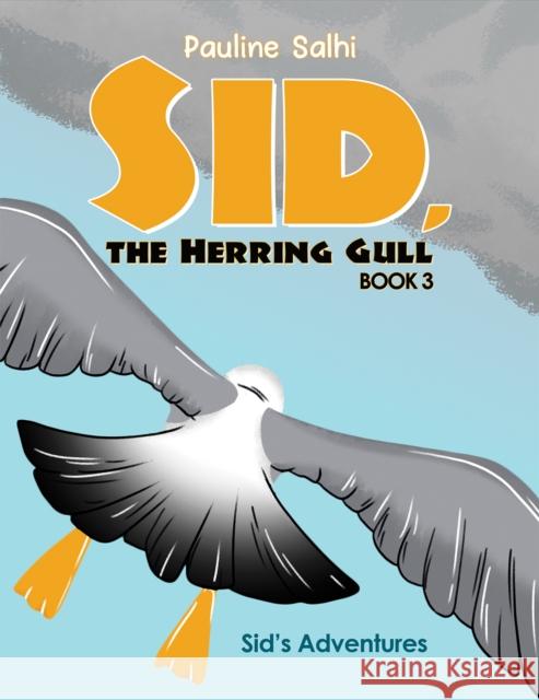 Sid, the Herring Gull – Book 3: Sid's Adventures Pauline Salhi 9781035875887 Austin Macauley - książka