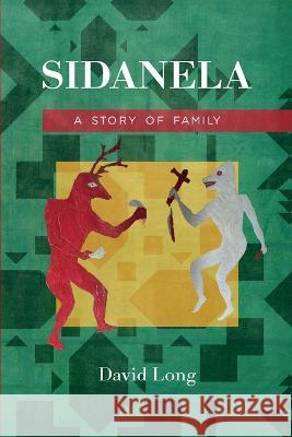 Sidanela: A Story of Family David Long 9781960865007 Christmas Lake Press - książka