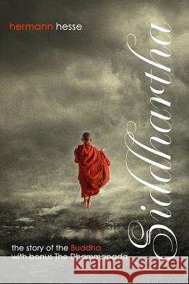 Siddhartha with Bonus The Dhammapada: The Story of the Buddha Hesse, Hermann 9781508479970 Createspace - książka