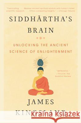 Siddhartha's Brain: Unlocking the Ancient Science of Enlightenment James Kingsland 9780062403872 William Morrow & Company - książka