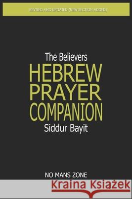Siddur Bayit The Believers Hebrew Prayer Companion: The Believers Hebrew Prayer Companion Zone Nmz, No Mans 9781478136583 Createspace - książka