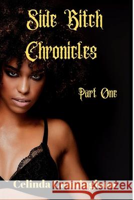 Side Bitch Chronicles: Chapter One Celinda Cunningham 9781088694459 Independently Published - książka