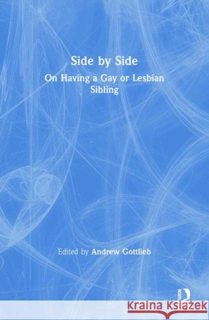 Side by Side: On Having a Gay or Lesbian Sibling Andrew R. Gottlieb 9781560234654 Haworth Press - książka