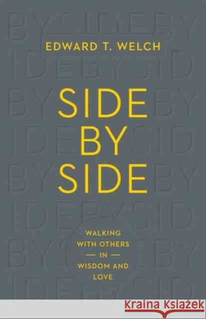 Side by Side: Walking with Others in Wisdom and Love Ed Welch 9781433547119 Crossway Books - książka