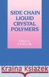 Side Chain Liquid Crystal Polymers C. B. McArdle 9780216925038 Springer