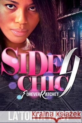 Side Chic 4: (Forever Ratchet) West, La'tonya D. 9780615874753 La'tonya - książka