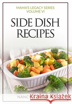 Side Dish Recipes Wilson Nancy N. Wilson 9798523017124 Independently published - książka