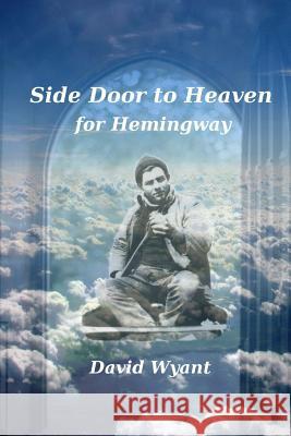Side Door to Heaven for Hemingway David Wyant 9780990464907 Wizard of Walloon - książka