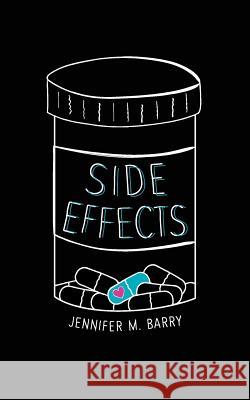 Side Effects Jennifer M. Barry 9781540517180 Createspace Independent Publishing Platform - książka