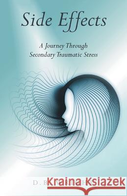 Side Effects: A Journey Through Secondary Traumatic Stress D. B. Wright 9781460291917 FriesenPress - książka