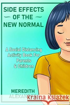 Side Effects Of The New Normal: A Social Distancing Activity Book For Parents & Children Meredith Alexander 9781952863011 Fountainbleau Media - książka