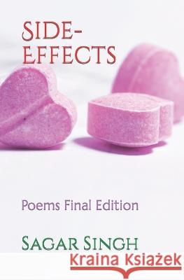 Side-Effects: Poems Final Edition Sagar Singh   9798812801472 Independently Published - książka