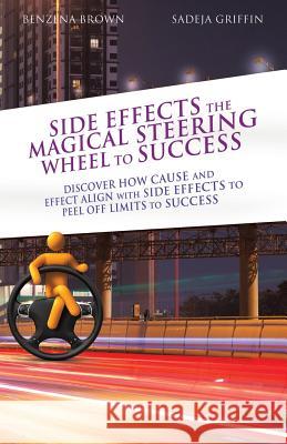 Side Effects the Magical Steering Wheel to Success Benzena Brown, Sadeja Griffin 9781545635018 Xulon Press - książka