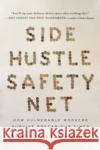 Side Hustle Safety Net Alexandrea J. Ravenelle 9780520387294 University of California Press