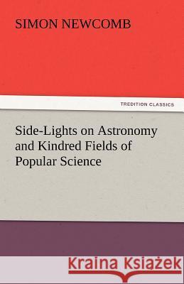 Side-Lights on Astronomy and Kindred Fields of Popular Science  9783842454293 tredition GmbH - książka