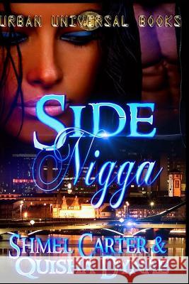 Side Nigga Shmel Carter Quisha Dynae J. Ash 9781519444400 Createspace Independent Publishing Platform - książka