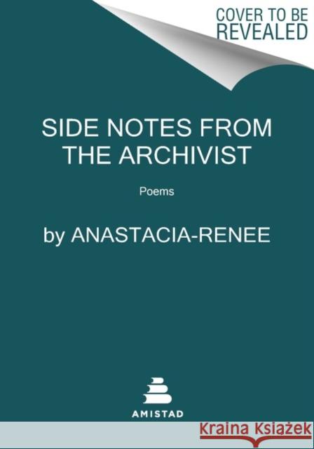 Side Notes from the Archivist: Poems Anastacia-Renee 9780063221710 HarperCollins Publishers Inc - książka