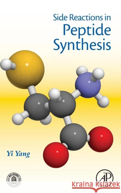 Side Reactions in Peptide Synthesis Yi Yang 9780128010099 Elsevier Science Publishing Co Inc - książka