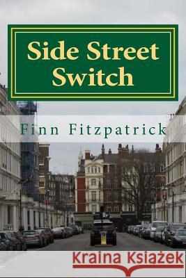 Side Street Switch Finn Fitzpatrick 9781507645802 Createspace Independent Publishing Platform - książka