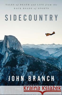 Sidecountry: Tales of Death and Life from the Back Roads of Sports John Branch 9781324006695 W. W. Norton & Company - książka