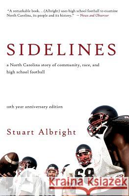 Sidelines: A North Carolina Story of Community, Race, and High School Football (10th Anniversary Edition) Stuart Albright 9781792981654 Independently Published - książka
