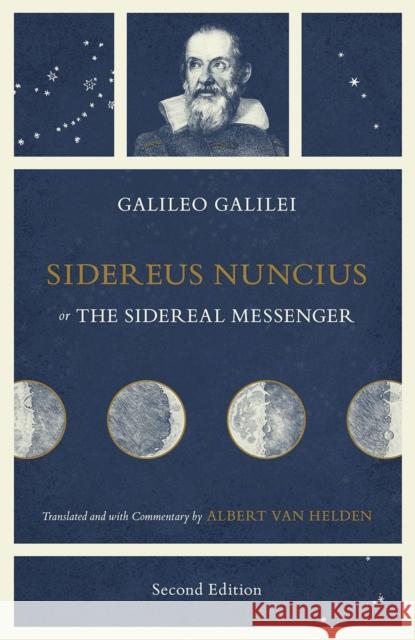 Sidereus Nuncius, or The Sidereal Messenger Galileo Galilei 9780226320090 University of Chicago Press - książka