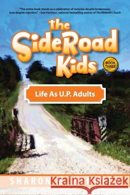 SideRoad Kids - Book 3: Life as Adults in Michigan's Upper Peninsula (U.P.) Sharon Kennedy 9781615998289 Modern History Press - książka