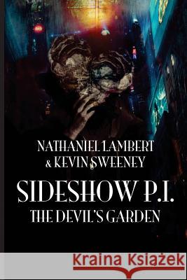 Sideshow P.I.: The Devil's Garden Nathaniel Lambert Kevin Sweeney 9781500183622 Createspace - książka