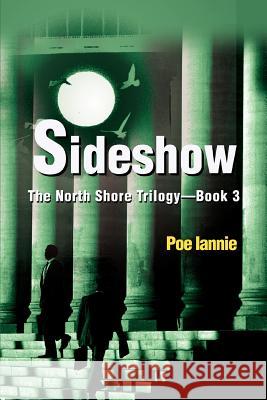 Sideshow: The North Shore Trilogy - Book 3 Iannie, Poe 9780595283057 iUniverse - książka