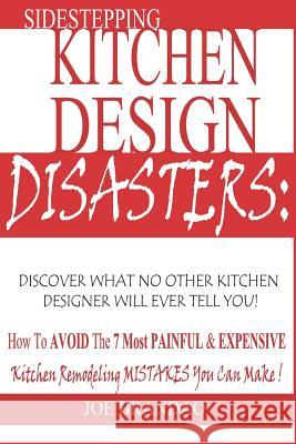 Sidestepping Kitchen Design Disasters: : How to Avoid the 7 Most Painful & Expensive Kitchen Remodeling Mistakes You Can Make! Brandao, Joe 9781791611354 Independently Published - książka