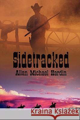 Sidetracked Allan Michael Hardin 9780595524174 IUNIVERSE.COM - książka