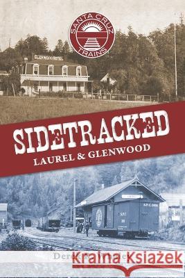 Sidetracked: Laurel & Glenwood Derek R Whaley   9781953609168 Zayante Publishing - książka