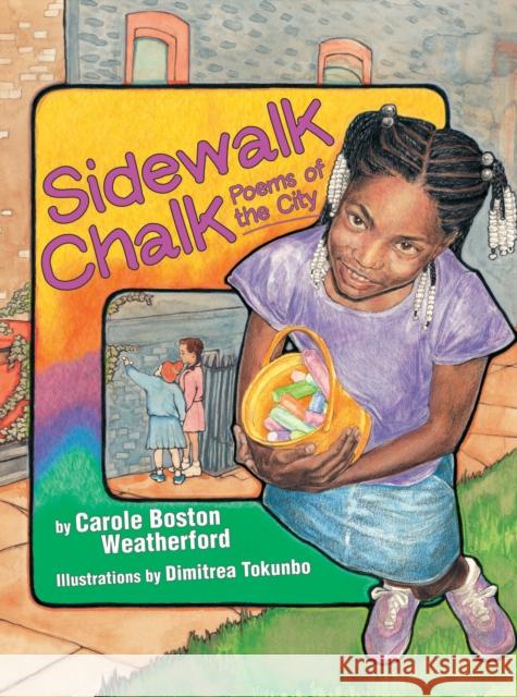 Sidewalk Chalk: Poems of the City Carole Boston Weatherford Dimitrea Tokunbo 9781590784150 Wordsong - książka