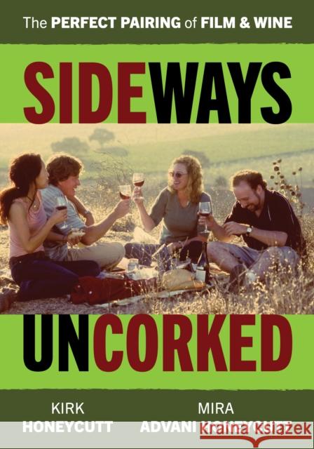 Sideways Uncorked: The Perfect Pairing of Film and Wine Kirk Honeycutt 9781493078042 Globe Pequot Press - książka