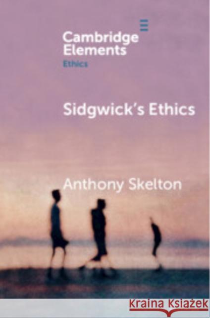 Sidgwick's Ethics Anthony (University of Western Ontario) Skelton 9781108706353 Cambridge University Press - książka