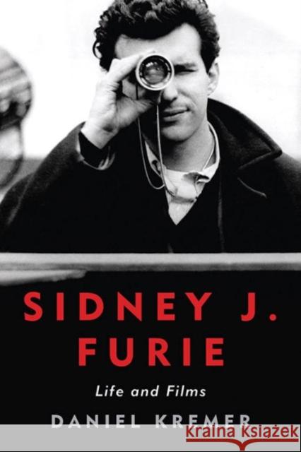 Sidney J. Furie: Life and Films Kremer, Daniel 9780813165967 University Press of Kentucky - książka