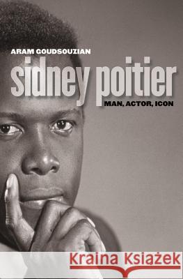 Sidney Poitier: Man, Actor, Icon Aram Goudsouzian 9781469622934 University of North Carolina Press - książka