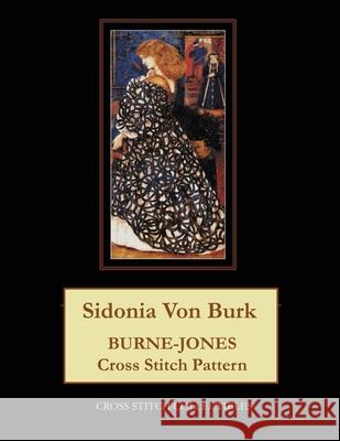 Sidonia Von Burk: Burne-Jones Cross Stitch Pattern Kathleen George Cross Stitch Collectibles 9781099905322 Independently Published - książka