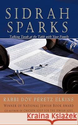 Sidrah Sparks: Talking Torah at the Table with Your Family Elkins, Dov Peretz 9781449092016 AUTHORHOUSE - książka