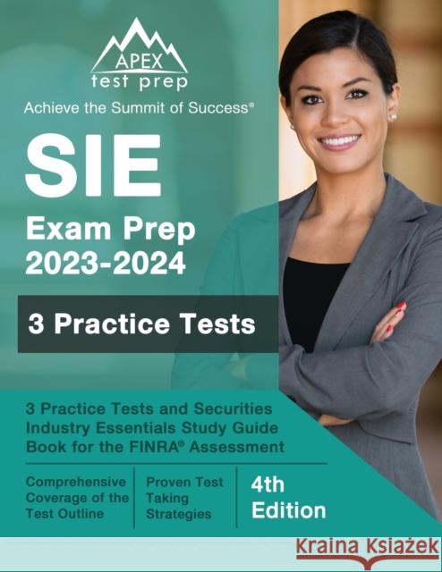 SIE Exam Prep 2023 - 2024: 3 Practice Tests and Securities Industry Essentials Study Guide Book for the FINRA Assessment [4th Edition] J. M. Lefort 9781637750872 Apex Test Prep - książka