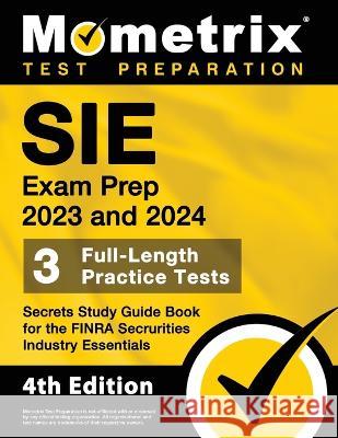 SIE Exam Prep 2023 and 2024 - 3 Full-Length Practice Tests, Secrets Study Guide Book for the FINRA Securities Industry Essentials: [4th Edition] Matthew Bowling 9781516722853 Mometrix Media LLC - książka