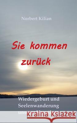 Sie kommen zurück: Wiedergeburt und Seelenwanderung unserer Haustiere Kilian, Norbert 9783741204838 Books on Demand - książka