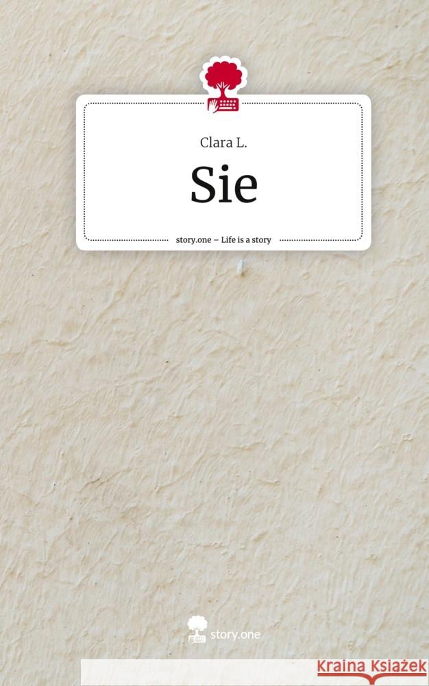 Sie. Life is a Story - story.one L., Clara 9783710827440 story.one publishing - książka