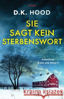 Sie sagt kein Sterbenswort: Thriller Hood, D. K. 9781803141916 Bookouture - książka