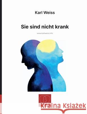 Sie sind nicht krank Karl Weiss 9783695196708 Bod - Books on Demand - książka