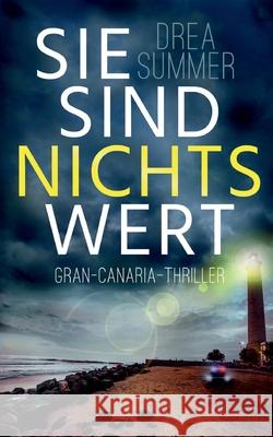 Sie sind nichts wert: Gran-Canaria-Thriller Drea Summer 9783752847529 Books on Demand - książka