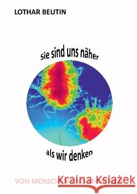 Sie sind uns näher, als wir denken: Von Menschen und Mikroben Beutin, Lothar 9783753420097 Books on Demand - książka